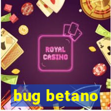 bug betano